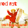 Red Rat I`m a Big Kid Now