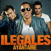 Ilegales Ayantame (feat. El Potro Alvarez) - Single