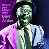 Louis Jordan The King of the Jukebox: Best of Louis Jordan