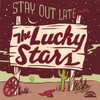 Lucky Stars Stay Out Late With the Lucky Stars