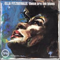 Ella Fitzgerald These Are The Blues