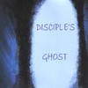 Disciple Disciple`s Ghost