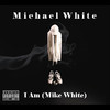 Michael White I Am (Mike White)