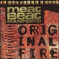 Meat Beat Manifesto Original Fire