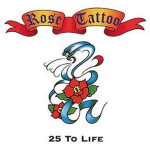 Rose Tattoo 25 To Life [CD1]