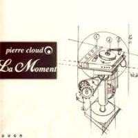 Pierre Cloud La Moment