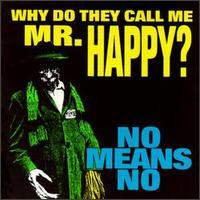 Nomeansno Why Do They Call Me Mr. Happy?