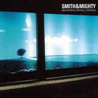 Smith & Mighty Big World, Small World