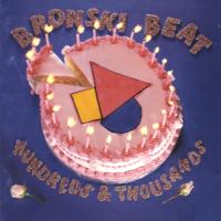 BRONSKI BEAT Hundreds & Thousands