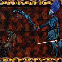 Mentallo & The Fixer Burnt Beyond Recognition