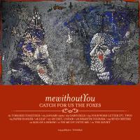 Mewithoutyou Catch For Us The Foxes