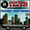 Eightball & MJG Comin` Out Hard