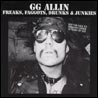 G.G. Allin Freaks, Faggots, Drunks & Junkies