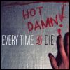 Every Time I Die Hot Damn!