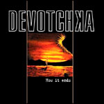 DeVotchka How It Ends