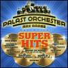 Das Palast Orchester Super Hits