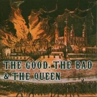 The Good the Bad & The Queen The Good, The Bad & The Queen