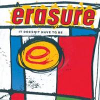 Erasure It Doesn`t Have to Be (Single 2)