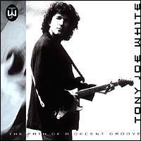 Tony Joe White The Path Of A Decent Groove