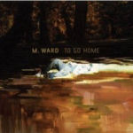 M. Ward To Go Home Ep