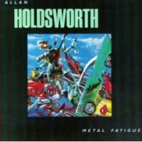 Allan Holdsworth Metal Fatigue