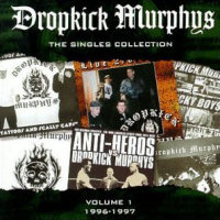 Dropkick Murphys The Singles Collection, Vol. 1 (1996-1997)