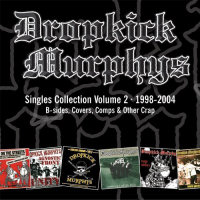 Dropkick Murphys The Singles Collection, Vol. 2 (1998-2004)