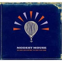 Modest Mouse We Were Dead Before The Ship Even Sank