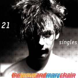 The Jesus And Mary Chain 21 Singles