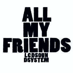 LCD Soundsystem All My Friends