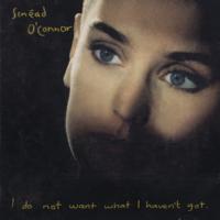 Sinead O`Connor I Do Not Want What I Haven`t Got