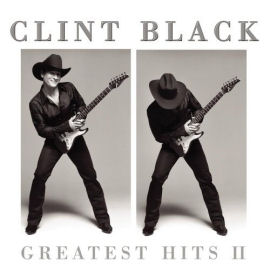 Clint Black Greatest Hits Vol. 2