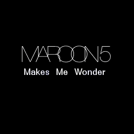 Maroon 5 Makes Me Wonder