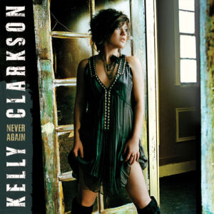 Kelly Clarkson Never Again