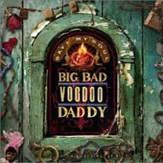 Big Bad Voodoo Daddy Save My Soul