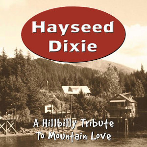 Hayseed Dixie A Hillbilly Tribute To Mountain Love