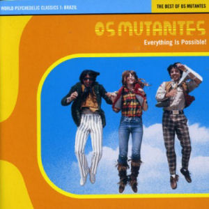 Os Mutantes Everything Is Possible!