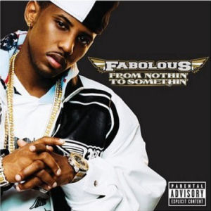 Fabolous From Nothin` To Somethin`