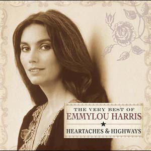 Roy Orbison Heartaches & Highways - The Very Best Of Emmylou Harris