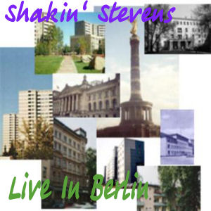 Shakin` Stevens Live In Berlin