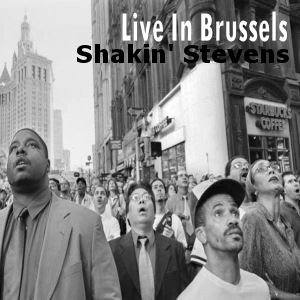 Shakin` Stevens Live In Brussels