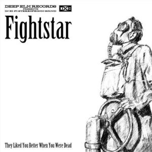 Fightstar They Liked You Better When You