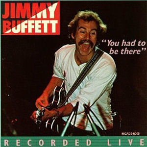 Jimmy Buffett You Had To Be There (CD1)