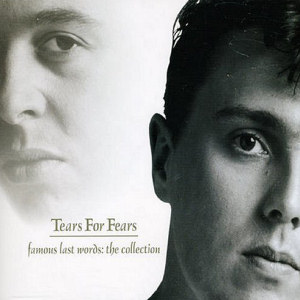 Tears For Fears Famous Last Words: The Collection (CD1)