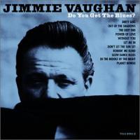 Jimmie Vaughan Do You Get the Blues?