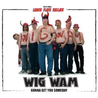 Wig Wam Gonna Get You Someday (Single)