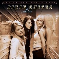 Dixie Chicks Top Of The World Tour: Live (CD 1)