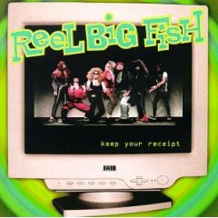 Reel Big Fish Keep Your Receipt