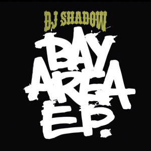 Dj Shadow Bay Area EP.