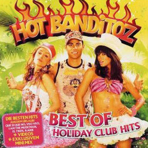 Hot Banditoz Best Of Holiday Club Hits